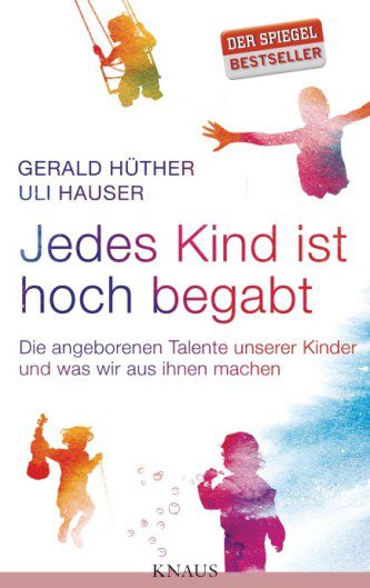 Jedes Kind ist hoch begabt von Gerald Huether