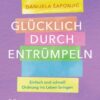 Gluecklich durch Entruempeln von Danijela Saponjic