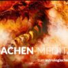 Drachenmeditation zum Neumond