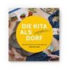 Die Kita als weltoffenes Dorf
