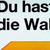 Du hast die Wahl!