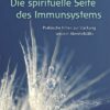 Die spirituelle Seite unseres Immunsystems
